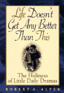   Bob Alper book: "Life Doesn't Get Any Better Than This"  
