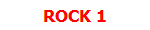 ROCK 1