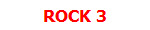 ROCK 3