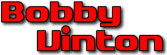   Bobby Vinton - booking information  