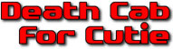   Hire Death Cab For Cutie - book Death Cab for Cutie for an event!  