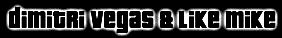 Dimitri Vegas & Like Mike - booking information