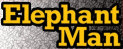   Elephant Man - booking information  