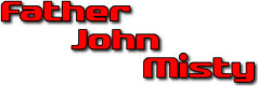 Hire Father John Misty - book Father John Misty for an event!