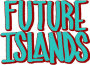   Future Islands - booking information  