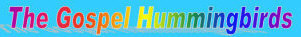   The Gospel Hummingbirds - booking information  