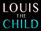   Louis The Child - booking information  