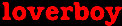   Loverboy - booking information  
