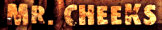   Mr. Cheeks - booking information  