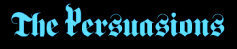   The Persuasions - booking information  