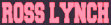   Ross Lynch - booking information  