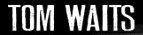   Tom Waits - booking information  