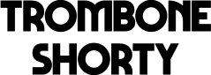   Hire Trombone Shorty - booking Trombone Shorty information.  