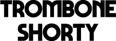 Hire Trombone Shorty - booking Trombone Shorty information.