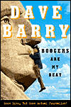 Dave Barry book: "Boogers Are My Beat" 