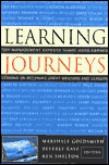 Marshall Goldsmith book: "Learning Journeys: Top Management Experts Share Hard-Earned Lessons on Becoming Great Mentors and Leaders" 