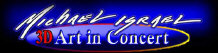   Michael Israel, 3-D Art Performer -- booking information  